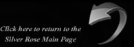 Return to the Silver Rose Main Page